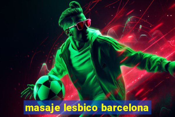 masaje lesbico barcelona